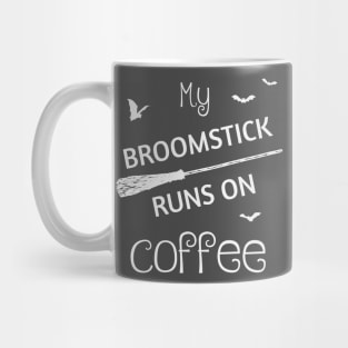 My Broomstick Runs On Coffee Mug